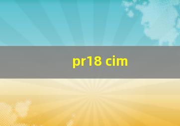 pr18 cim